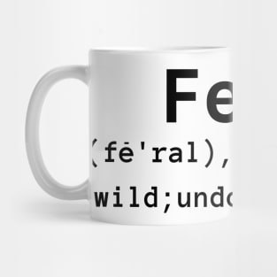 Feral definition Humor, Sarcastic, Novelty, Gift Mug